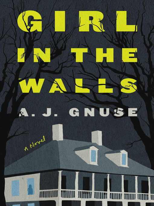 Title details for Girl in the Walls by A. J. Gnuse - Available